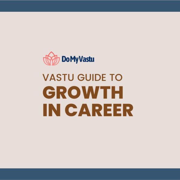 Vastu Guide from Do My Vastu with Maha Vastu Remedies by Maha Vastu Acharya to Growth in Career